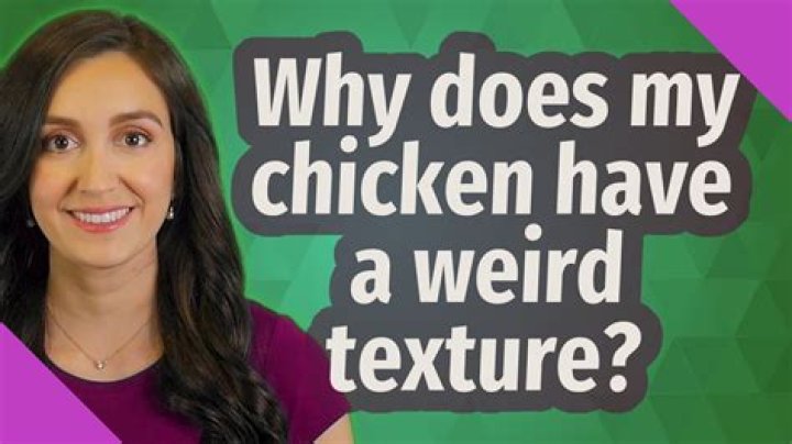 Why does my chicken have a weird texture?