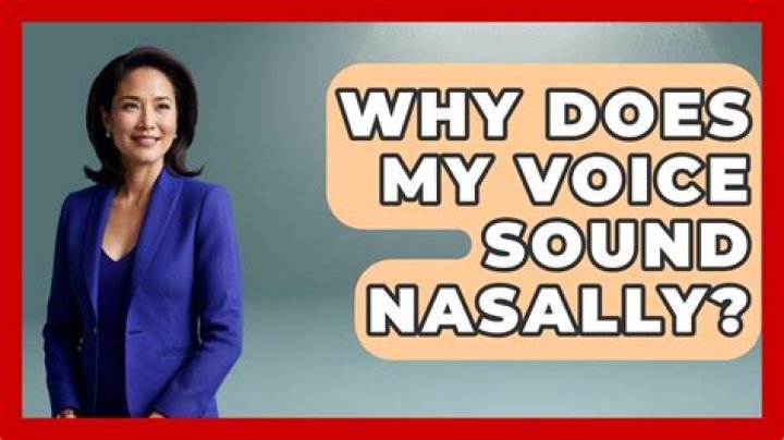 Why does my voice sound so nasally on recordings?