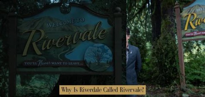 Why is Riverdale called Rivervale?