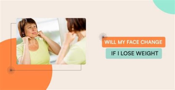 Will my face change if I lose weight?