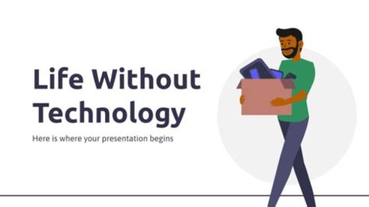 Will our life be better if we live without technology?